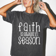 FAITH IS ALWAYS IN SEASON - COMFORT COLORS