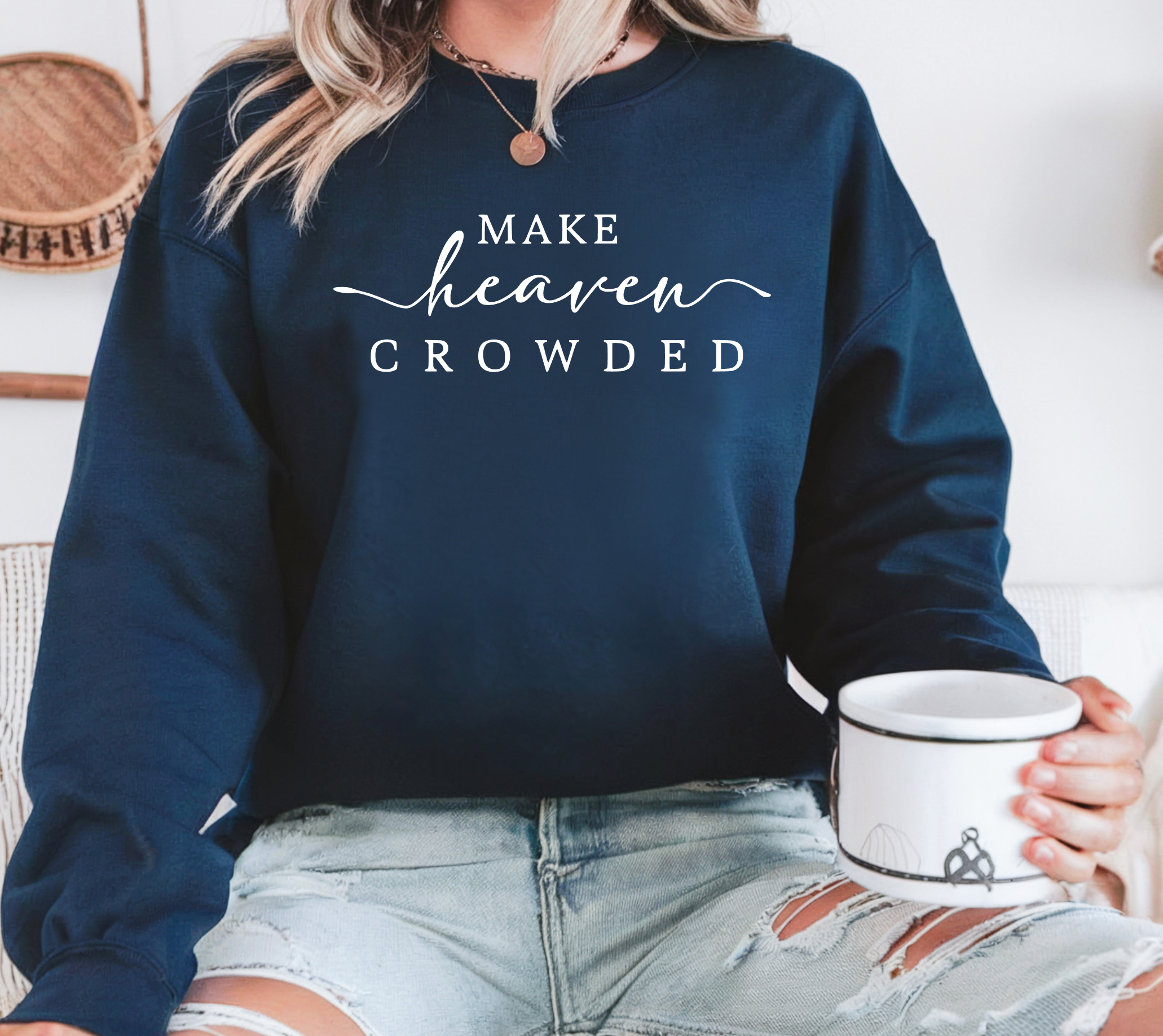 MAKE HEAVEN CROWDED